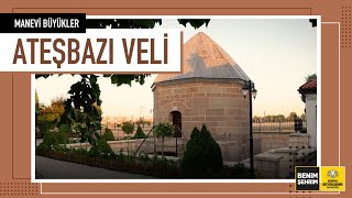 Manevi̇ Büyükler Ateşibaz-I Veli