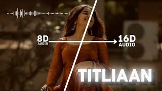 TITLIAAN (8D Audio) 🎧 | Afsana Khan | Harrdy Sandhu | Feel the 8D Sound | Use Headphones | Punjabi