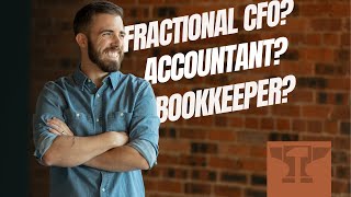 Differences between Bookkeepers, Accountants, and Fractional CFOs