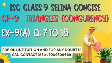 Congruency of Triangles: SSS Rule | ICSE Class 9 Maths (Selina) |Ex-9(A) Q. 7-15