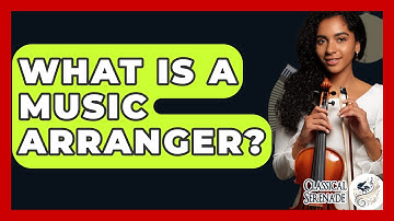 What Is A Music Arranger? - Classical Serenade