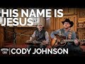 Capture de la vidéo Cody Johnson - His Name Is Jesus (Acoustic) // The Church Sessions