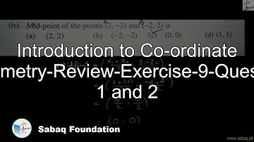 Introduction to Co-ordinate Geometry-Review-Exercise-9-Question 1 and 2, Math Lecture | Sabaq.pk