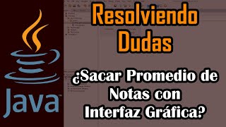 Sacar Promedio con Diferente Número de Notas en Interfaz Gráfica en Java | Resolviendo Dudas en Java