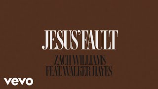 Video thumbnail of "Zach Williams, Walker Hayes - Jesus' Fault (Official Lyric Video)"