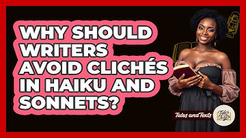Why Should Writers Avoid Clichés In Haiku And Sonnets? - Tales And Texts