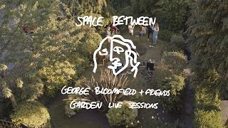 George Bloomfield - Space Between (Live session)