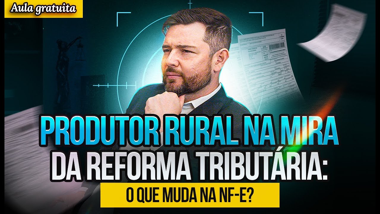 🚜 Produtor Rural na Mira da Reforma Tributária! O que muda na emissão da NF-e?