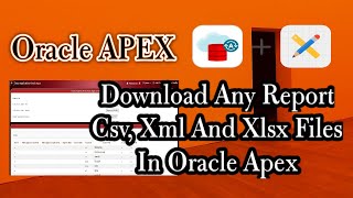 Download Any Report Csv, Xml And Xlsx Files In Oracle Apex
