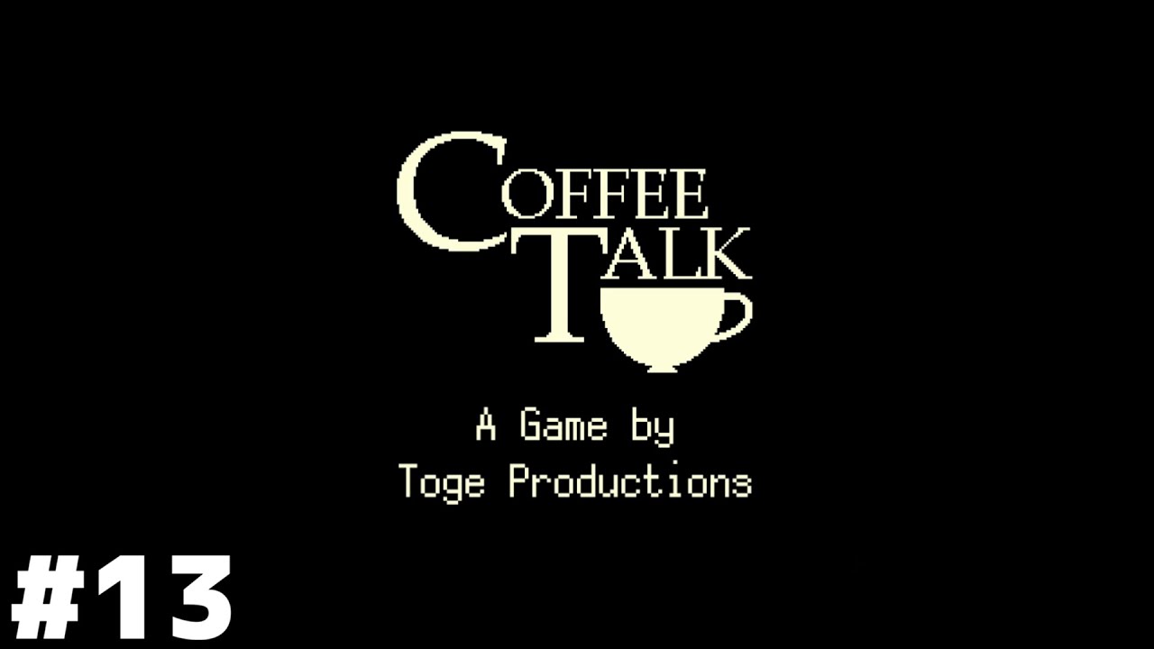 人生を変えてくれる喫茶店【Coffee Talk】＃１３