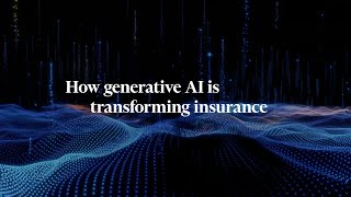 How generative AI is transforming insurance