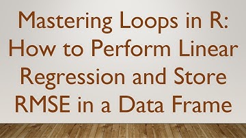 Mastering Loops in R: How to Perform Linear Regression and Store RMSE in a Data Frame