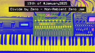 Divide by Zero - Non-Ambient 0 Jam - 19th of #jamuary2025