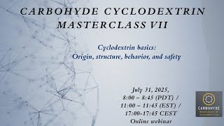 Cyclodextrin Masterclass VII  Cyclodextrin basics  origin, structure, behavior and safety