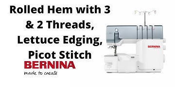 L 850 Overlock Serger Rolled Hem with 3 and 2 Threads, Lettuce Edging, Picot Stitch