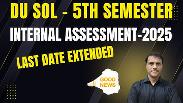 DU SOL Sem 5 INTERNAL ASSESSMENT Last Date Extended Good News | SOL Internal Assessment Last date 