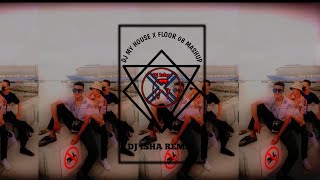 DJ MY HOUSE X FLOOR 08 MASHUP TERBAHARU YG LGI VIRAL(@djisharemix6238