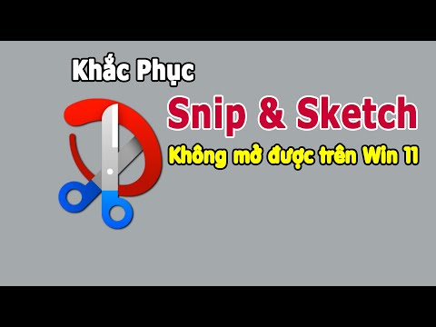 Khắc phục lỗi không mở được Snip & Sketch trên Win 11