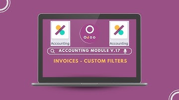 Odoo V.17 | Accounting Module | Invoices & Filters - أودو الاصدار17 | الحسابات | الفواتير وتصفيتها