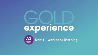 GOLD EXPERIENCE A1 by PEARSON (UNIT 1 : LISTENING 1.06 workbook)