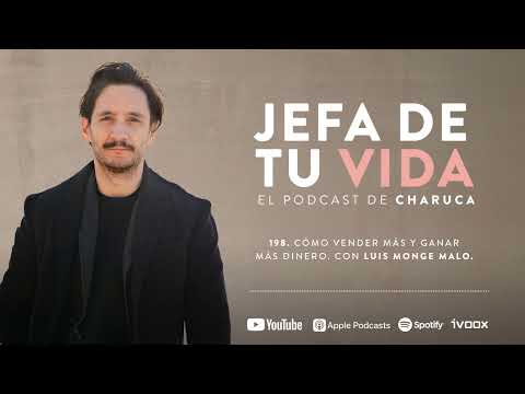 198. Cómo vender más y ganar más dinero. Con Luis Monge Malo
