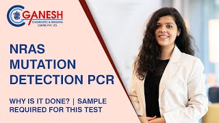 What is NRAS Mutation Detection | Why is it done? | Sample required for test |  | Ganesh Diagnostic