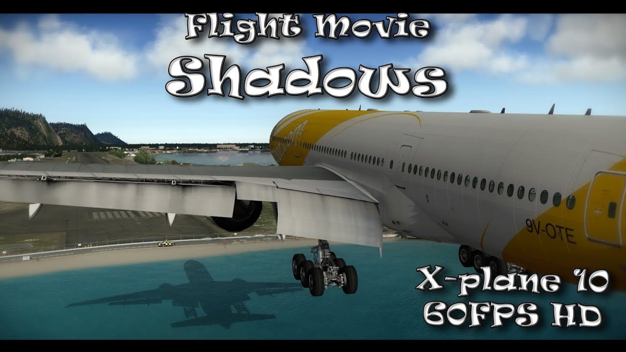 Flight Movie - Shadows (X-plane 10) HD 60FPS