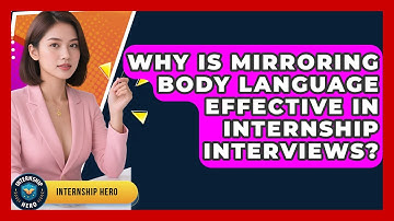 Why Is Mirroring Body Language Effective In Internship Interviews? - Internship Hero