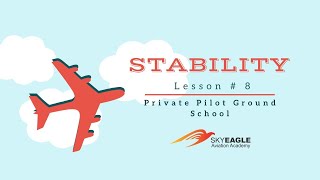 Lesson 8 | Stability | Private Pilot Ground School