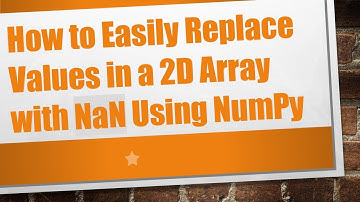 How to Easily Replace Values in a 2D Array with NaN Using NumPy