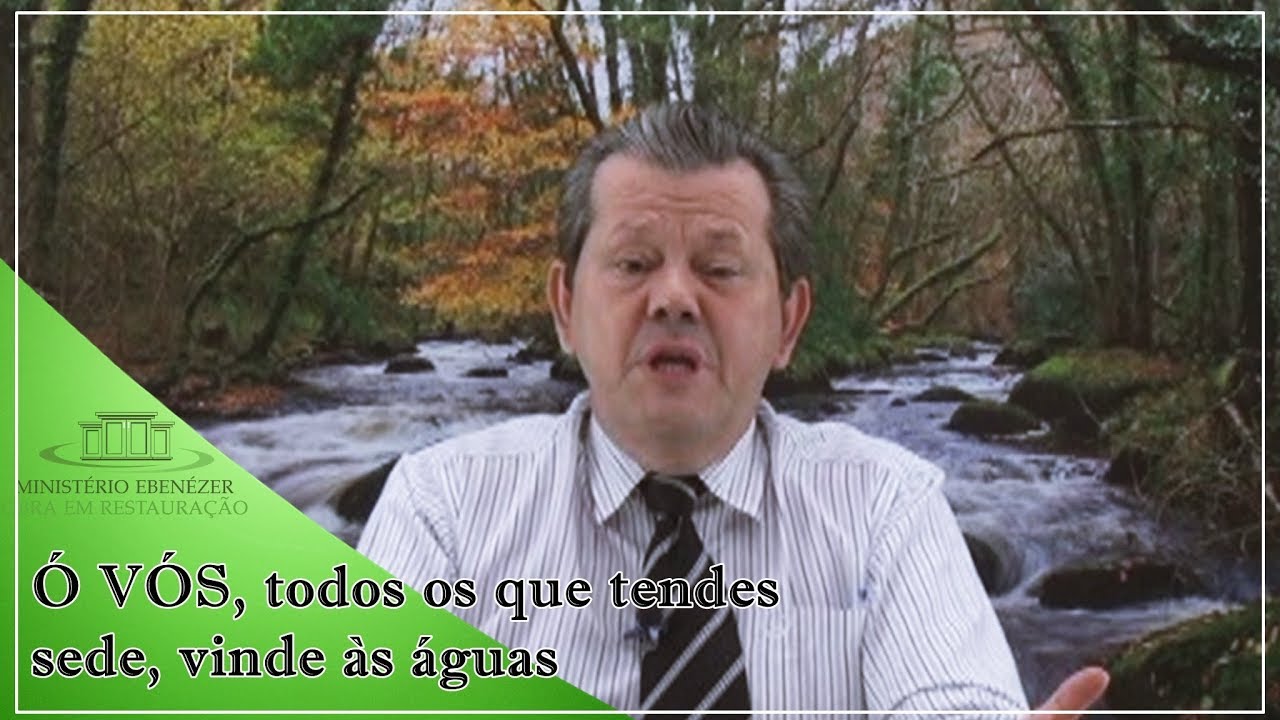  VS, todos os que tendes sede, vinde s guas. - Pr. Adail Pereira de Lima