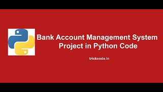 Bank Account Management System Project in Python Code |  Bank Management System  | Free Download2021