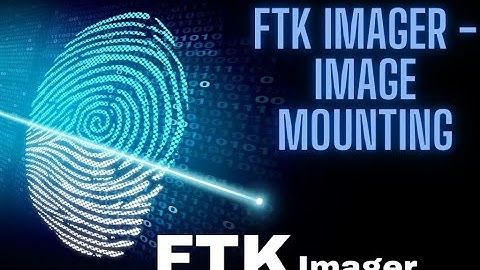 FTK IMAGER - IMAGE MOUNTING