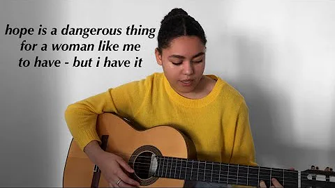 hope is a dangerous thing for a woman like me to have - but i have it - Lana Del Rey (cover)