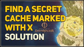 Find a secret cache marked with X The Blood of Dawnwalker