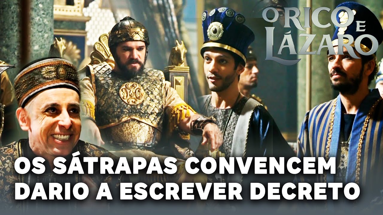 O RICO E LÁZARO: Os sátrapas convencem Dario a exigir súplicas somente ao Rei Ciro