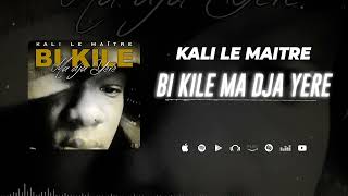 Kali Le Maître - Bi Kilé Ma Dja Yèrè (Son Officiel)