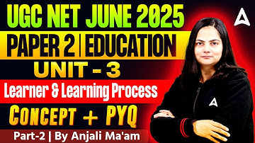 UGC NET Education Unit 3 Learner and Learning Process Concept And PYQs #2 | By Anjali Ma