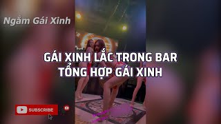 Ngắm Gái Xinh Gái Xinh Lắc Trong Bar Tổng Hợp Gái Xinhh