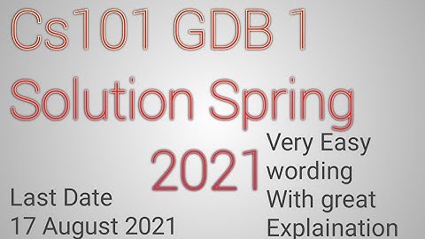 Cs101 GDB 1 solution spring 2021|Cs101 Gdb 1 solution 2021|Cs101 gdb 1 2021|cs101 Gdb solution 2021