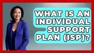 What Is An Individual Support Plan Isp? - Child Welfare Network
