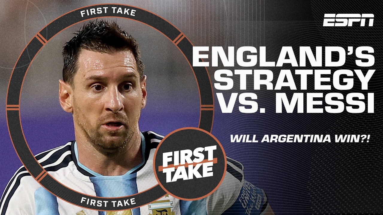 THERE'S NO STOPPING MESSI ‼️ What should England's strategy be vs. Argentina? | First Take