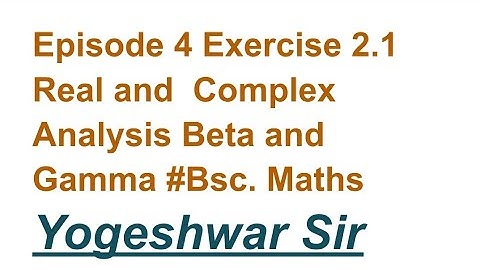 Episode 4 Exercise 2.1 Real and  Complex Analysis Beta and Gamma  #yogeshwarsir #Bscmaths #maths