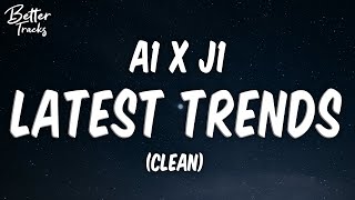 A1 x J1 Latest Trends (Clean) (Lyrics)  (Latest Trends Clean)