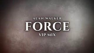 Alan Walker - Force (VIP Mix)