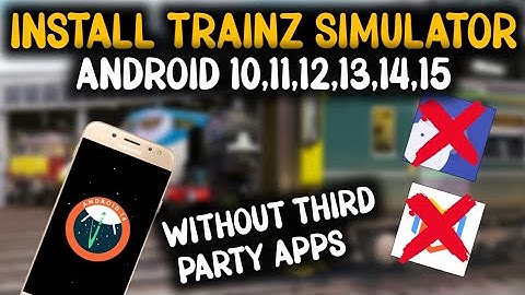 INSTALL TRAINZ SIMULATOR IN ANY ANDROID VERSION | 10,11,12,13,14,15 | WITHOUT ANY THIRD PARTY APPS.