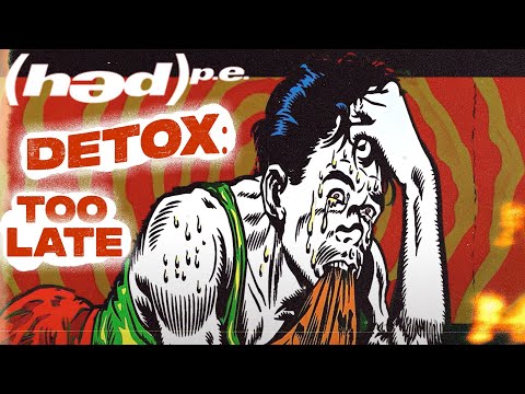 (Hed) P.E. - Detox: "Too Late" (Chapter 3)