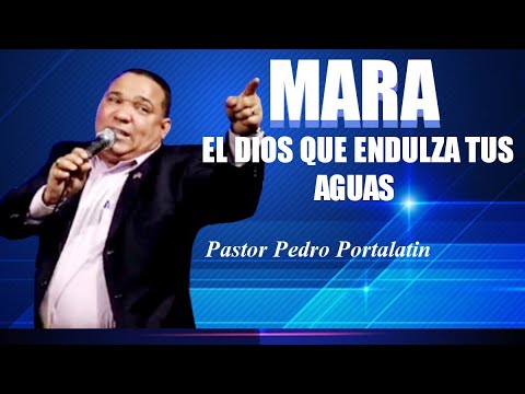 MARA: EL DIOS QUE ENDULZA TUS AGUAS || PASTOR PEDRO PORTALATIN