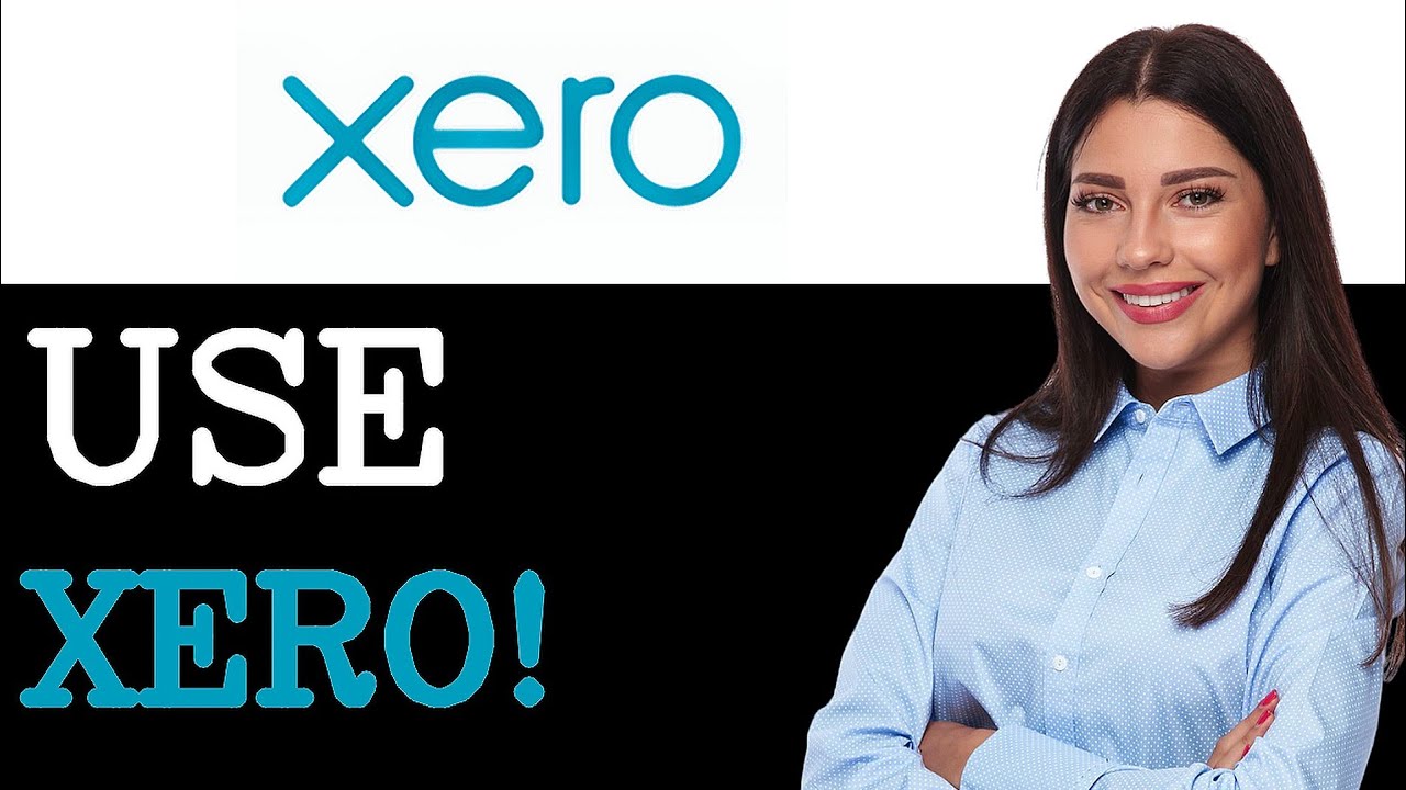 How To Use Xero For Beginners (2025) - YouTube