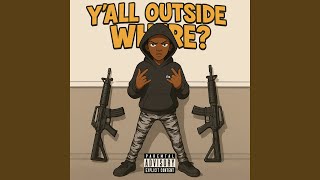 Yall Outside Where